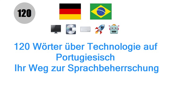 120 Wörter über Technologie auf Portugiesisch: Ihr Weg zur Sprachbeherrschung